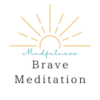 Brave Meditation